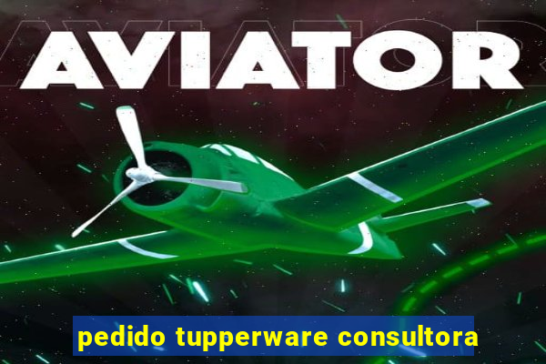 pedido tupperware consultora